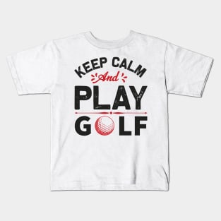 Keep Calm and Play Golf Kids T-Shirt